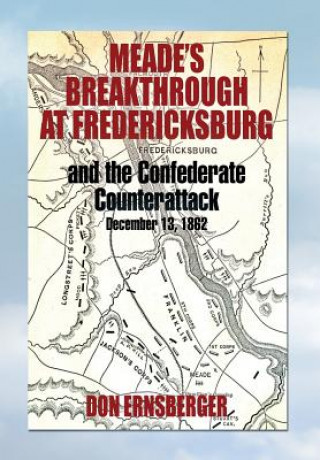 Carte Meade's Breakthrough at Fredericksburg Don Ernsberger