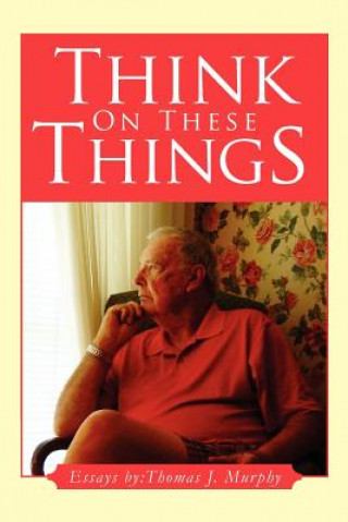 Kniha Think on These Things Thomas J Murphy