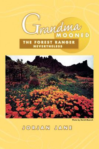 Kniha Grandma Mooned The Forest Ranger Jorjan Jane