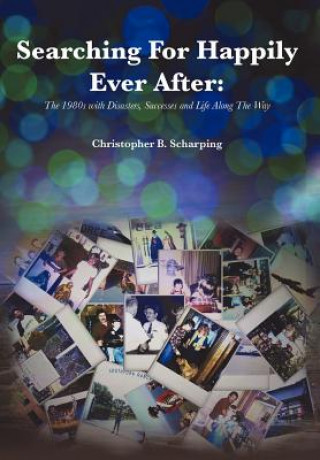 Knjiga Searching for Happily Ever After Christopher B Scharping