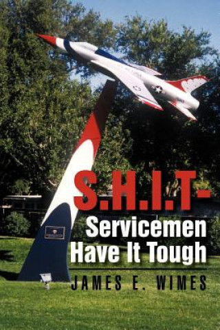 Kniha Shit-Servicemen Have It Tough James E Wimes