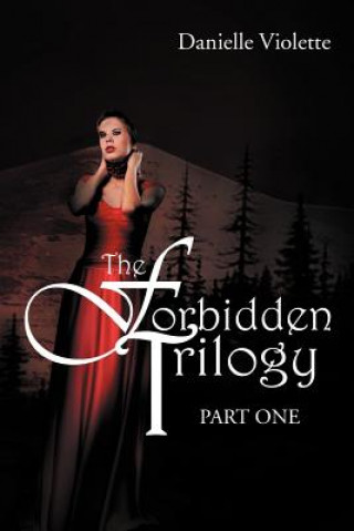 Libro Forbidden Trilogy Part One Danielle Violette