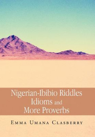 Knjiga Nigerian-Ibibio Riddles Idioms and More Proverbs Emma Umana Clasberry