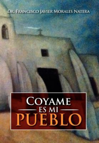 Book Coyame Es Mi Pueblo Dr Francisco Javier Morales Natera