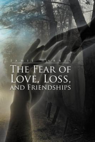 Livre Fear of Love, Loss, and Friendships Jamie Harris