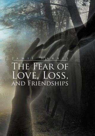 Kniha Fear of Love, Loss, and Friendships Jamie Harris