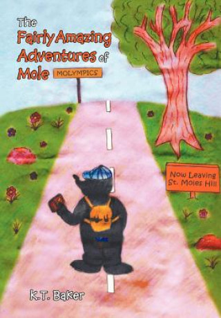 Carte Fairly Amazing Adventures of Mole K T Baker