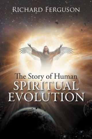 Книга Story of Human Spiritual Evolution Richard Ferguson