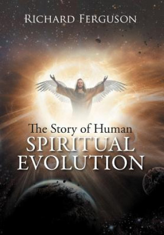 Livre Story of Human Spiritual Evolution Richard Ferguson