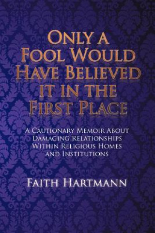 Carte Only a Fool Would Have Believed It in the First Place Faith Hartmann