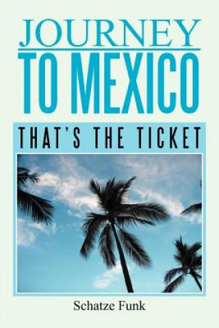 Könyv Journey to Mexico Schatze Funk