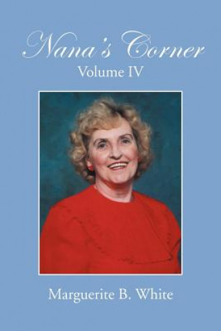 Könyv Nana's Corner Volume Iv Marguerite B White