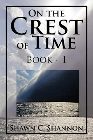 Book On the Crest of Time Shawn C Shannon