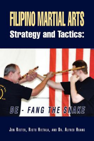 Kniha Filipino Martial Arts Strategy and Tactics Risto Hietala with Dr Alfred Huang