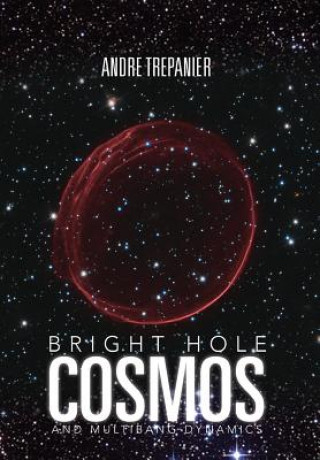 Libro Bright Hole Cosmos Andre Trepanier