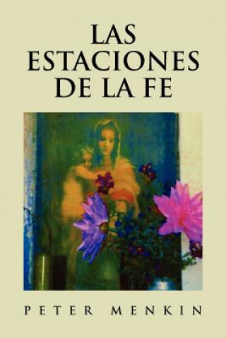Kniha Las Estaciones de La Fe: Poesia Religiosa y Espiritual Peter Menkin