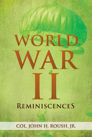 Knjiga World War II Reminiscences Col John H Roush Jr