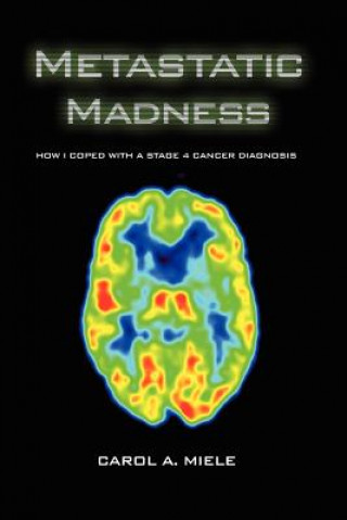 Книга Metastatic Madness Carol A Miele