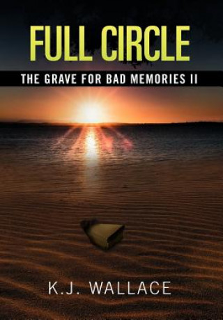Könyv Grave For Bad Memories Full Circle K J Wallace