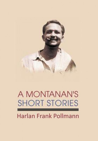 Könyv Montanan's Short Stories Harlan Frank Pollmann