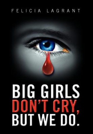 Book Big Girls Don't Cry, But We Do. Felicia Lagrant