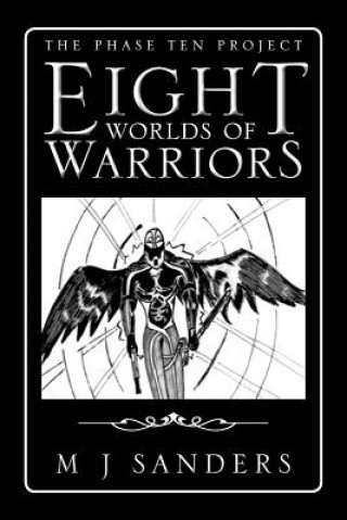 Könyv Eight Worlds of Warriors M J Sanders