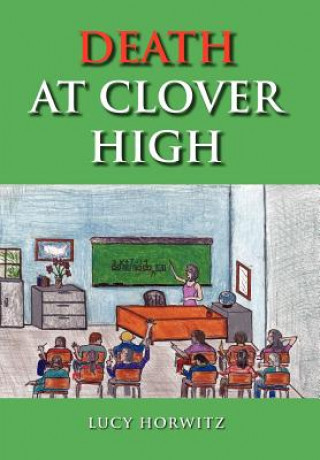 Knjiga Death at Clover High Lucy Horwitz