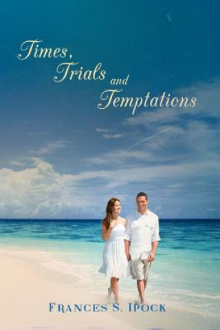 Kniha Times, Trials and Temptations Frances S Ipock