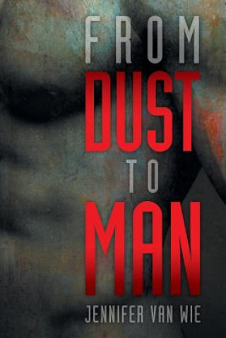 Book From Dust to Man Jennifer Van Wie