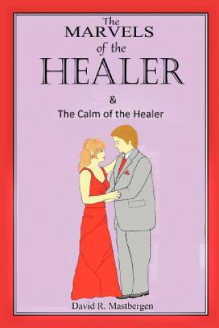 Książka Marvels of the Healer & the Calm of the Healer David R Mastbergen