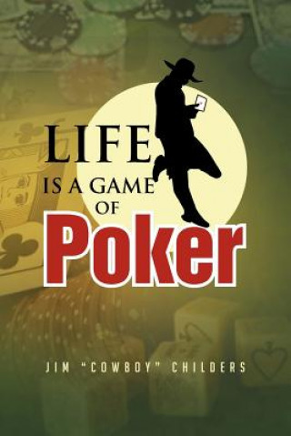 Książka Life Is a Game of Poker Jim ''Cowboy'' Childers