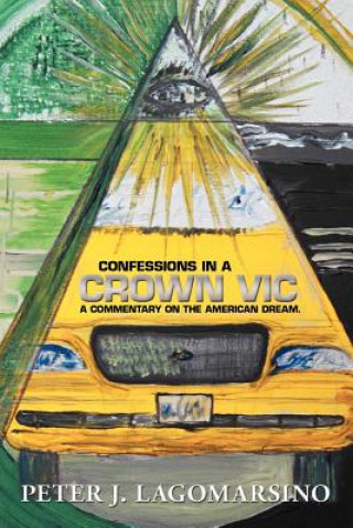 Kniha Confessions In A Crown Vic Peter J Lagomarsino