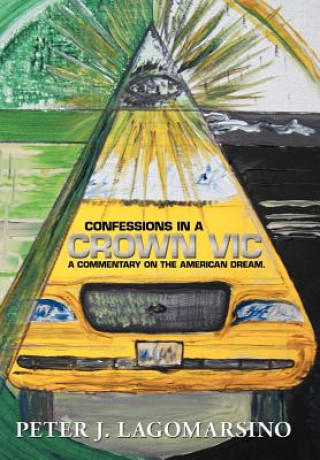 Kniha Confessions In A Crown Vic Peter J Lagomarsino