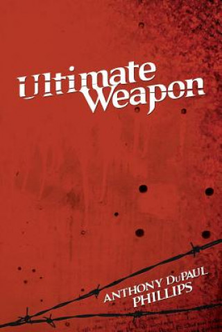 Könyv Ultimate Weapon Anthony DuPaul Phillips