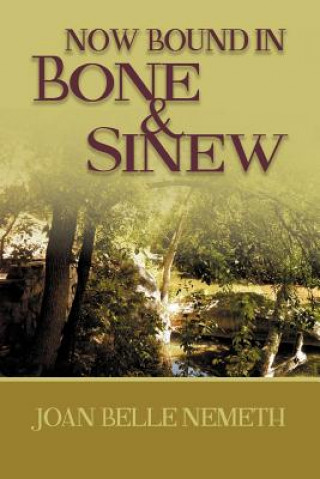 Carte Now Bound In Bone And Sinew Joan Belle Nemeth