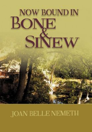 Libro Now Bound In Bone And Sinew Joan Belle Nemeth