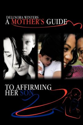 Книга Mother's Guide ...to Affirming Her Son Dellnora Winters