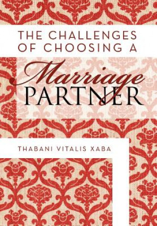 Kniha Challenges Of Choosing A Marriage Partner Thabani Vitalis Xaba