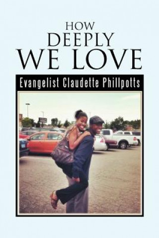 Kniha How Deeply We Love Evangelist Claudette Phillpotts