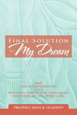 Książka Final Solution to My Dream Prophet Amos B Oladepo