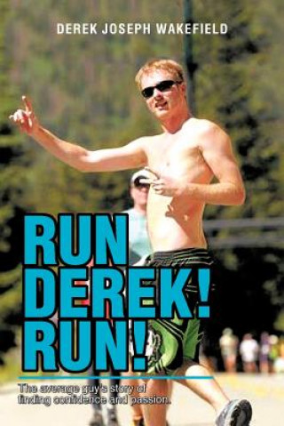 Könyv Run Derek! Run! Derek Joseph Wakefield