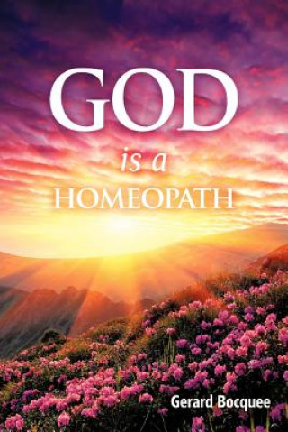 Książka God is a Homeopath Gerard Bocquee