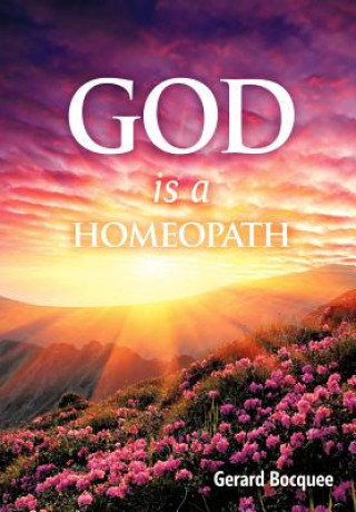 Kniha God is a Homeopath Gerard Bocquee