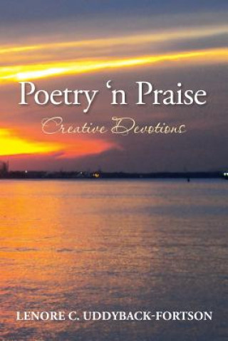 Kniha Poetry N' Praise...Creative Devotions Lenore C Uddyback-Fortson