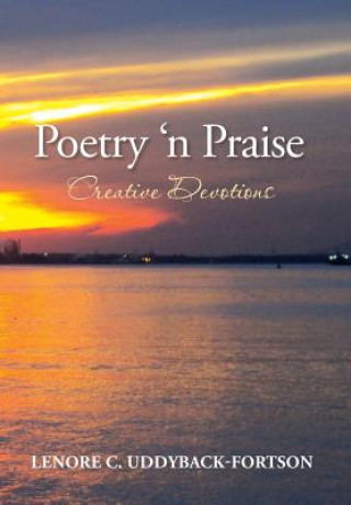 Kniha Poetry N' Praise...Creative Devotions Lenore C Uddyback-Fortson