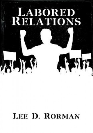 Boek Labored Relations Lee D Rorman