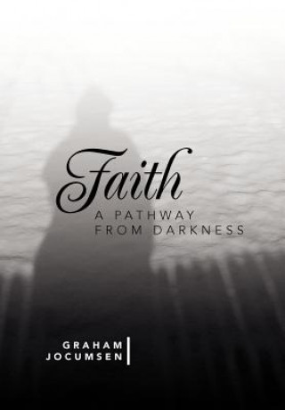 Carte Faith - A Pathway from Darkness Graham Jocumsen