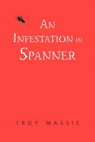 Kniha Infestation in Spanner Troy Massie