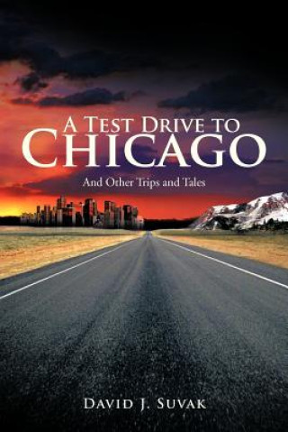 Könyv Test Drive To Chicago David J Suvak