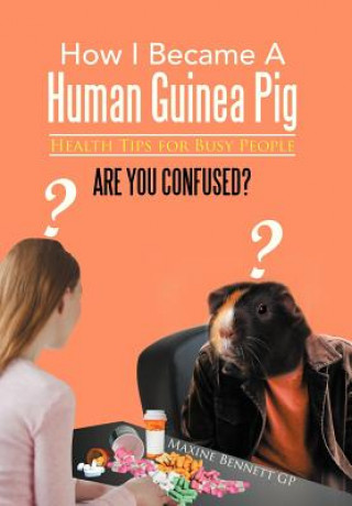 Carte How I Became A Human Guinea Pig Maxine Bennett Gp